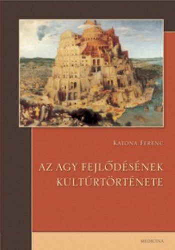 Katona Ferenc - Az agy fejldsnek kultrtrtnete