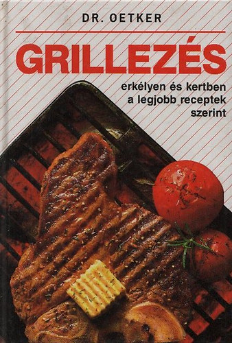 Dr. Oetker - Grillezs - erklyen s kertben a legjobb receptek szerint