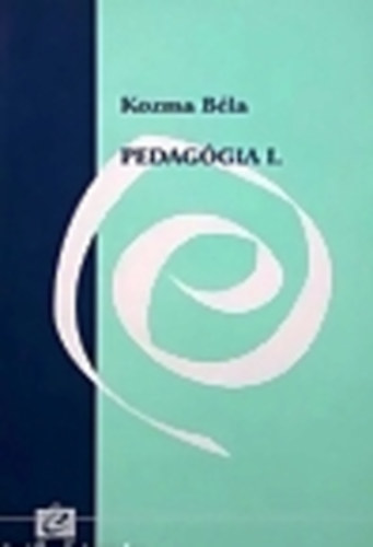 Kozma Bla - Pedaggia I. - A pedaggia alapjai