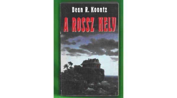 Dean R. Koontz - A rossz hely(az els eredeti teljes kiads)