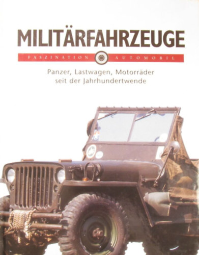 Franco Mazza - Milit�rfahrzeuge. Panzer, Lastwagen, Motorr�der seit der Jahrhundertwende