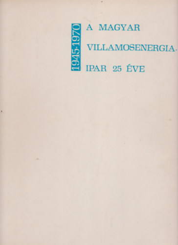 Hajd Elemr Szerk.Biz:Gencsi Pl - A magyar villamosenergiaipar 25 ve 1945-1970