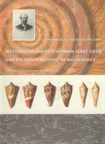 A. N. Van der Bilj; R. G. Moolenbeek; J. Goud - Mattheus Marinus Schepman (1847-1919) and his Contributions to Malacology