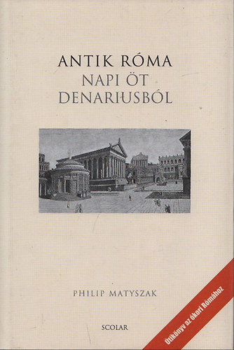 Philip Matyszak - Antik R�ma - Napi �t denariusb�l