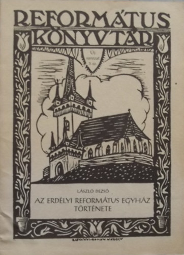 Az erdlyi reformtus egyhz trtnete - Reformtus knyvtr j sorozat 3. sz.