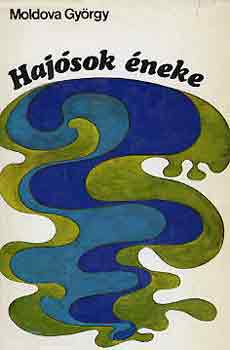 Moldova Gy�rgy - Haj�sok �neke