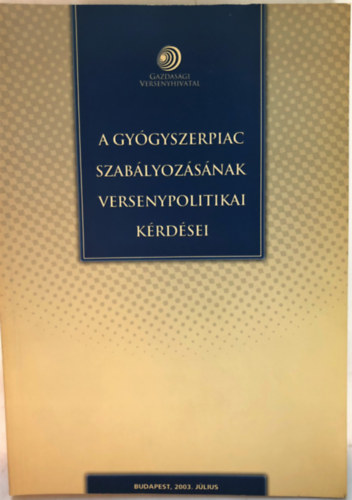 Nagy Zoltn - A gygyszerpiac szablyozsnak versenypolitikai krdsei - Versenyhivatali fzetek 6. szm