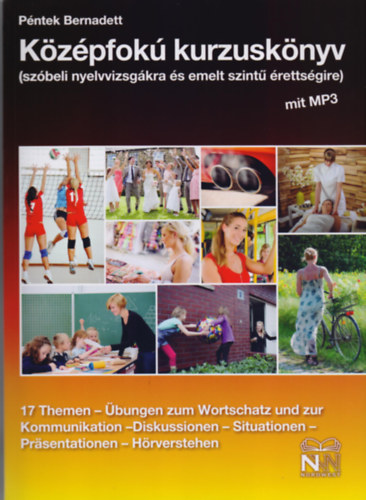 P�ntek Bernadett - K�z�pfok� kurzusk�nyv (sz�beli nyelvvizsg�kra �s emelt szint� �retts�gire)