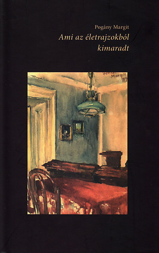 Pog�ny Margit - Ami az �letrajzokb�l kimaradt