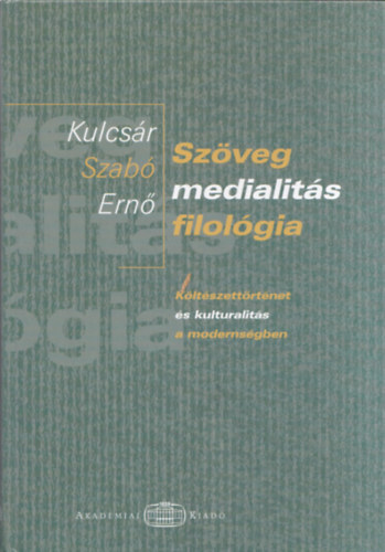 Kulcsr Szab Ern - Szveg - Medialits - Filolgia (Kltszettrtnet s kulturalits a modernsgben)