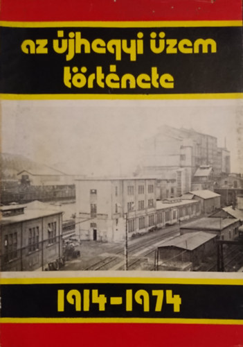 Az Mecseki Sz�nb�ny�k �jhegyi �zem�nek t�rt�nete 1914-1974