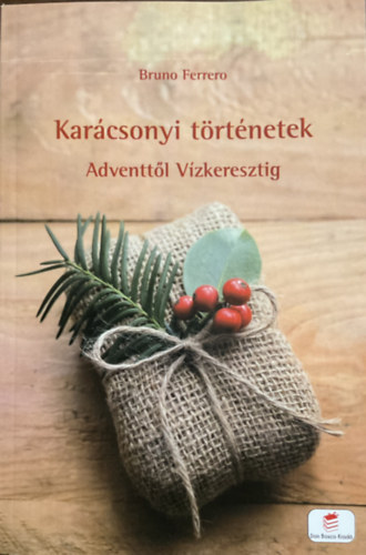 Bruno Ferrero - Karcsonyi trtnetek - Adventtl Vzkeresztig