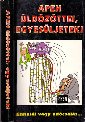 Szerdahelyi Szabolcs  (szerk.) - APEH ldzttei, egyesljetek! - hhall vagy adcsals...