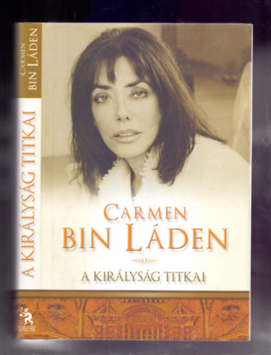 Carmen Bin Laden - A kir�lys�g titkai - �letem Sza�d-Ar�bi�ban   - Fekete-feh�r fot�kkal illusztr�lva.
