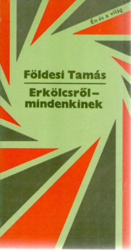 F�ldes Tam�s - Erk�lcsr�l - mindenkinek