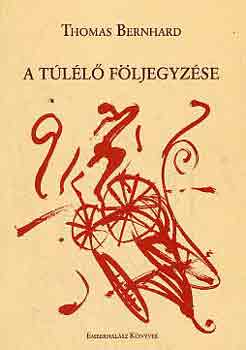 Thomas Bernhard - A t�l�l� f�ljegyz�se