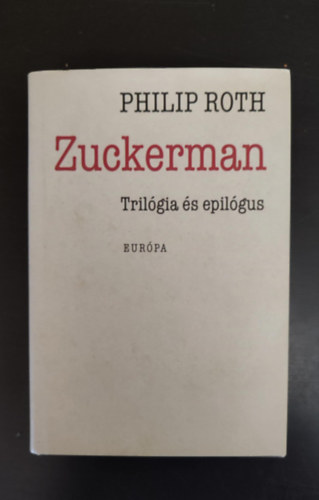 Gy. Horv�th L�szl�  Philip Roth (szerk.), Balab�n P�ter (ford.), Nemes Anna (ford.) - Zuckerman Zuckerman tril�gia 1-3. (A szellem �rny�k�ban / A megszabad�tott Zuckerman / Anat�mialecke + Epil�gus: A pr�gai orgia)