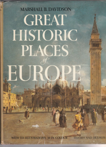 Marshall B. Davidson - Great historic places of Europe (Eurpa nagy trtnelmi helyei - Angol nyelv)