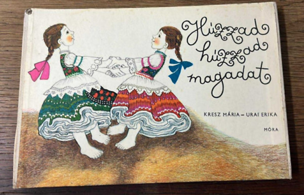 Kresz M�ria-Urai Erika - H�zzad, h�zzad magadat