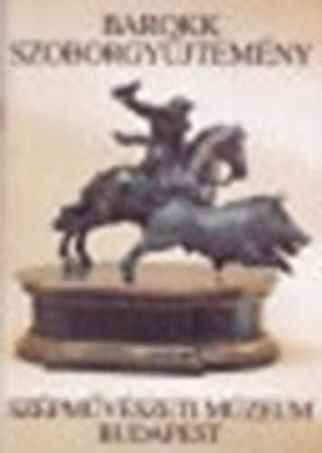 Dr. Hámori Katalin - Barokk szoborgyűjtemény