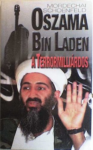 Mordechai Schoenfeld - Oszama bin Laden, a terrormilli�rdos