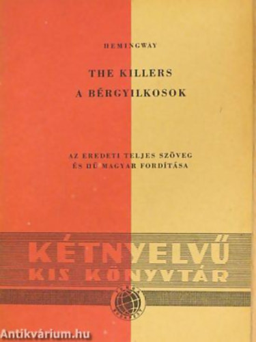 Ernest Hemingway - The killers/ A b�rgyilkosok ( K�tnyelv� kis k�nyvt�r)