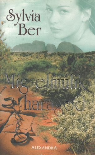 Sylvia Ber - Míg elmúlik a haragod