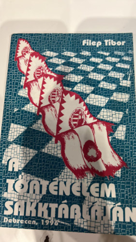 Filep Tibor - A történelem sakktábláján