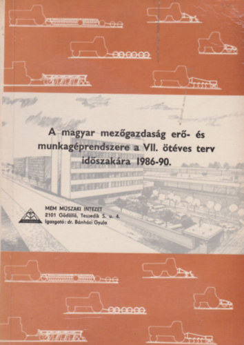 Dr. Bnhzi Gyula - A magyar mezgazdasg er- s munkagprendszere a VII. tves terv idszakra 1986-90.