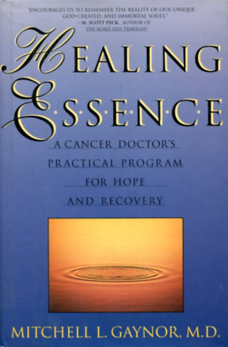 Mitchell L. Gaynor M.D. - Healing Essence - a cancer doctor's practical program for hope and recovery
