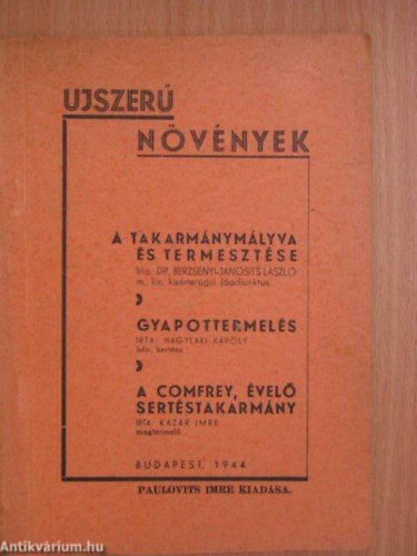 Kaz�r Imre, Nagylaki K�roly Berzsenyi-Janosits L�szl� - �jszer� n�v�nyek. A takarm�nym�lyva �s termeszt�se; Gyapottermel�s; A comfrey, �vel� sert�stakarm�ny