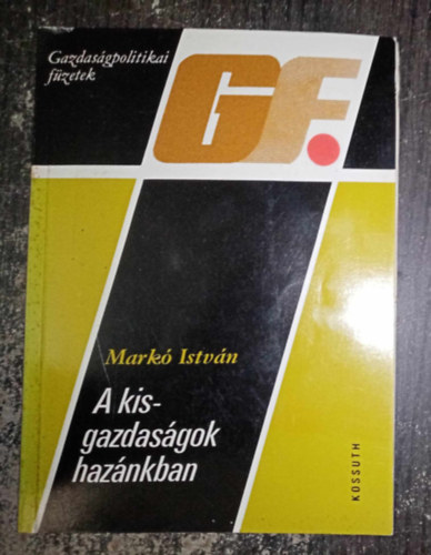 Mark� Istv�n - A kisgazdas�gok haz�nkban - Gazdas�gpolitikai f�zetek