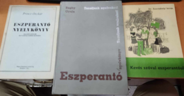 Dr. Princz Oszkr, Baghy Gyula Szerdahelyi Istvn - Eszperant nyelvknyv (Magntanulk s tanfolyamok szmra); Eszperant nyelvknyv (Tanuljunk myelveket!); Kevs szval eszperantul (3 ktet)