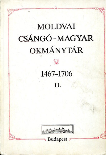 Benda K�lm�n - Moldvai cs�ng�-magyar okm�nyt�r 1467-1706 II.