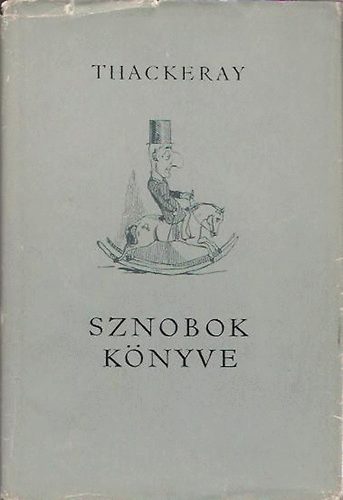 William Makepeace Thackeray - Sznobok könyve (A szerző rajzaival)