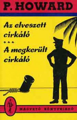 P. Howard \ (Rejtő Jenő) - Az elveszett cirkáló-A megkerült cirkáló