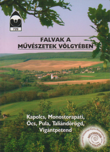 Ladányi András - Falvak a Művészetek Völgyében (Kapolcs, Monostorapáti, Öcs, Pula, Taliándörögd, Vigántpetend)- Tájak, korok, múzeumok kiskönyvtára 729.