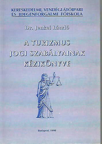 Jenkei Lszl Dr. - A turizmus jogi szablyainak kziknyve