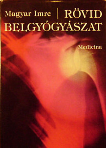 Magyar Imre - R�vid belgy�gy�szat
