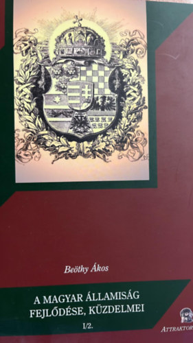 Be�thy �kos - A magyar �llampolg�rs�g fejl�d�se, k�zdelmei I/2.