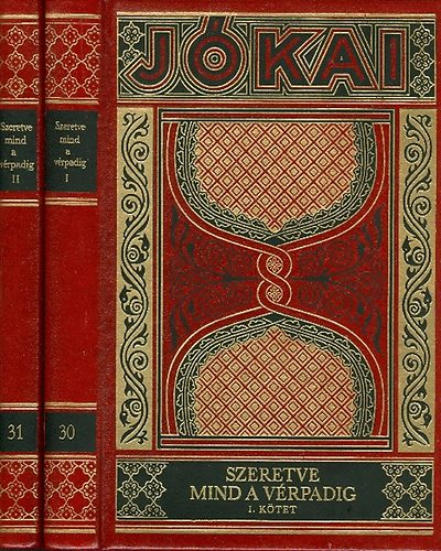 Jókai Mór - Szeretve mind a vérpadig I-II. (Gyűjteményes díszkiadás 30-31. kötet)