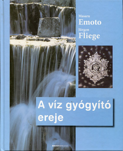 Emoto-Fliege - A víz gyógyító ereje
