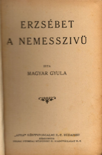 Magyar Gyula - Erzsébet a nemesszívű