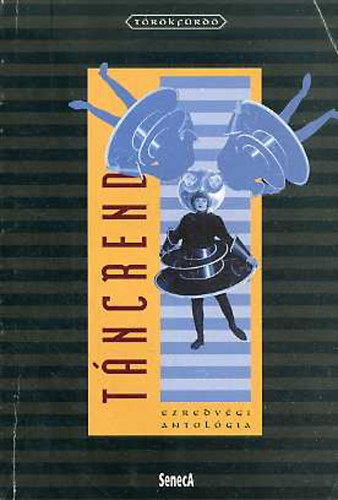 Seneca Kiad� - T�ncrend (ezredv�gi antol�gia)