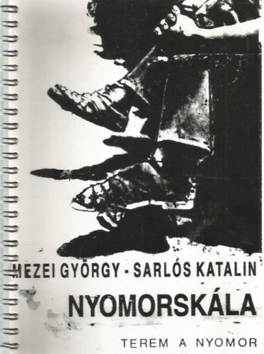 Sarls Katalin Mezei Gyrgy - Nyomorskla - Terem a nyomor