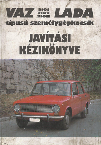 Vaz 2101, 2102, 21011 Lada típusú személygépkocsik javítási kézikönyve