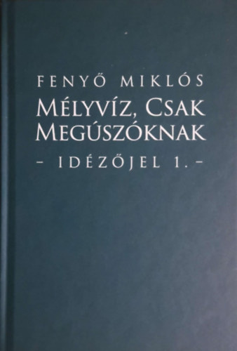 Feny� Mikl�s - M�lyv�z, csak meg�sz�knak