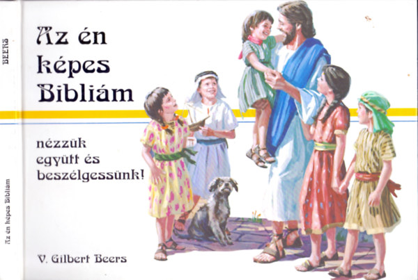 V. Gilbert Beers - Az n kpes Biblim - Nzzk egytt s beszlgessnk!