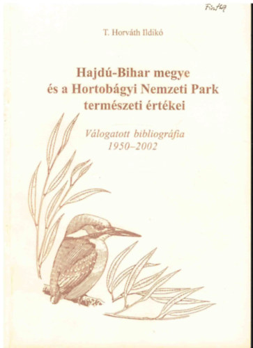 T. Horv�th Ildik� - Hajd�-Bihar megye �s a Hortob�gyi Nemzeti Park term�szeti �rt�kei - V�logatott bibliogr�fia 1950-2002
