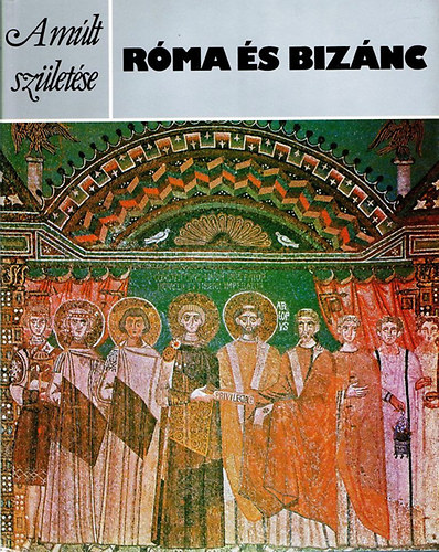 Clive- Magdalino, Paul Foss - A m�lt sz�let�se - R�ma �s Biz�nc